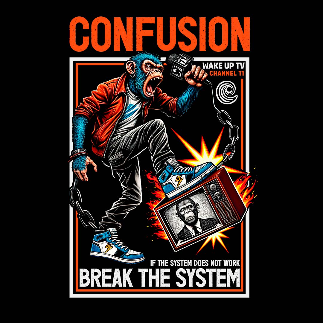 BREAK THE SYSTEM by CONFUSION®